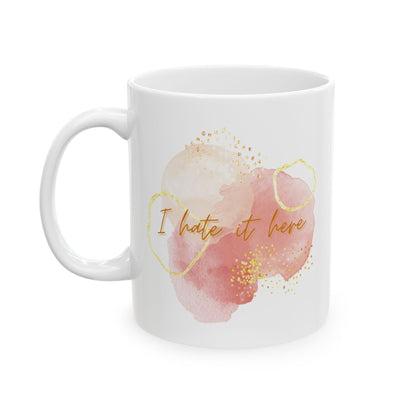 "I Hate It Here" Mug