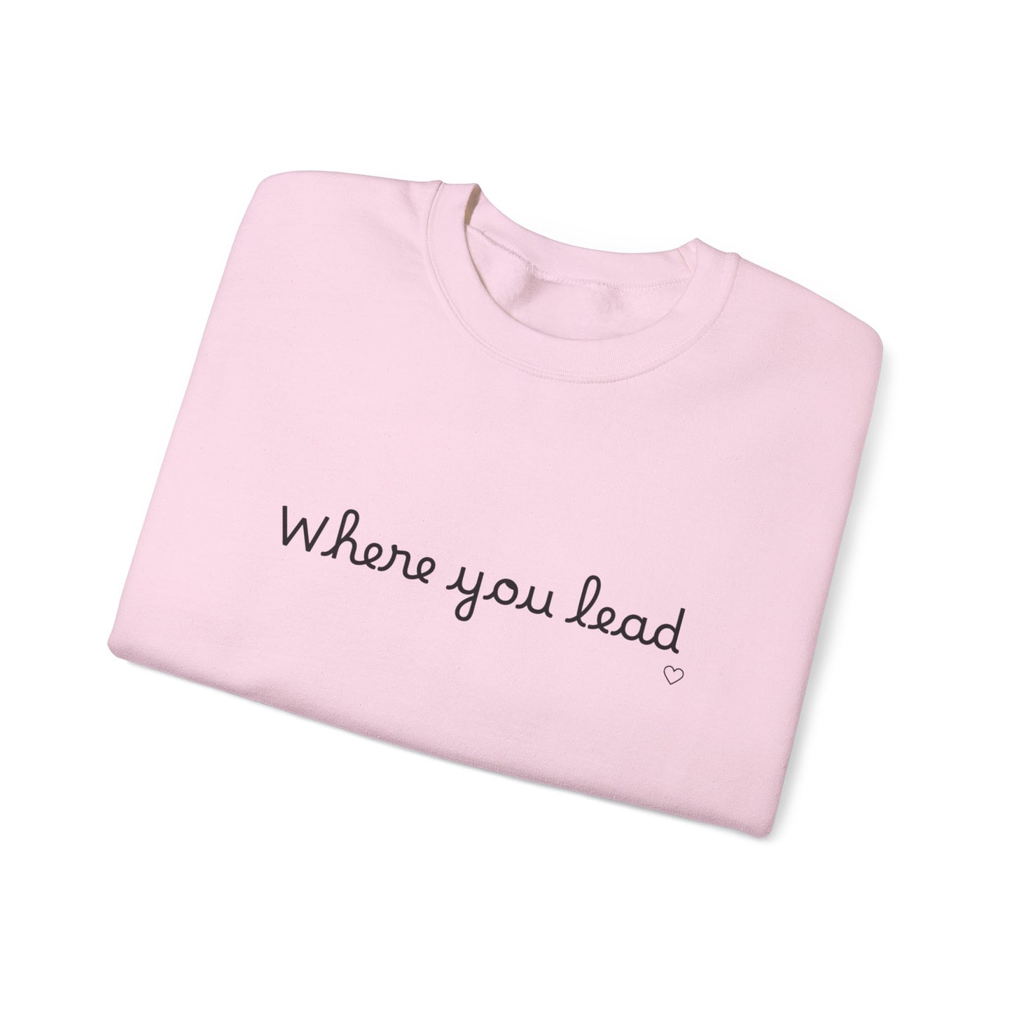 “Where You Lead / I Will Follow” Women's Crewneck Sweatshirt