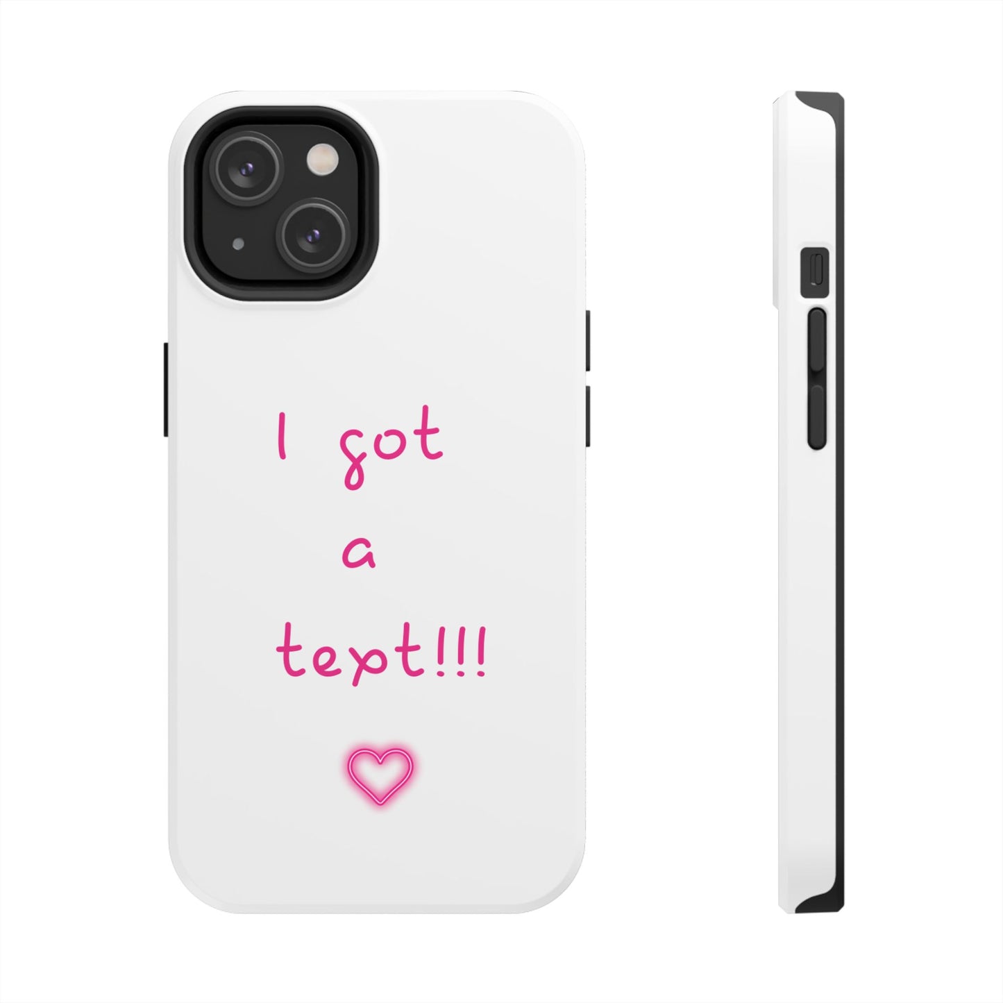 "I Got a Text!!!" Tough Phone Case - iPhone & Samsung