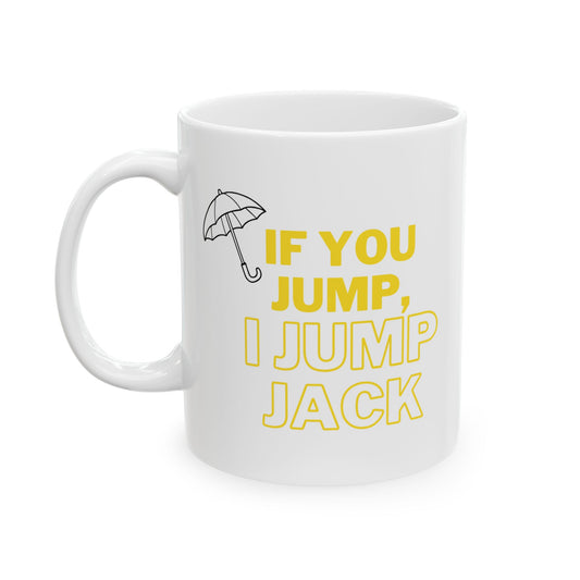 “If You Jump, I Jump, Jack” Mug