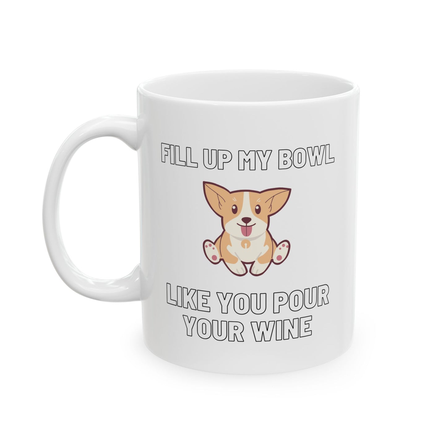 “Fill Up My Bowl Like You Pour Your Wine” Mug