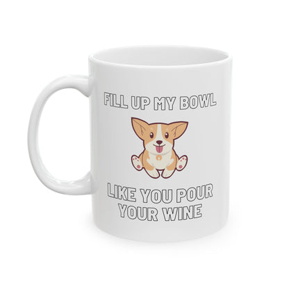 “Fill Up My Bowl Like You Pour Your Wine” Mug