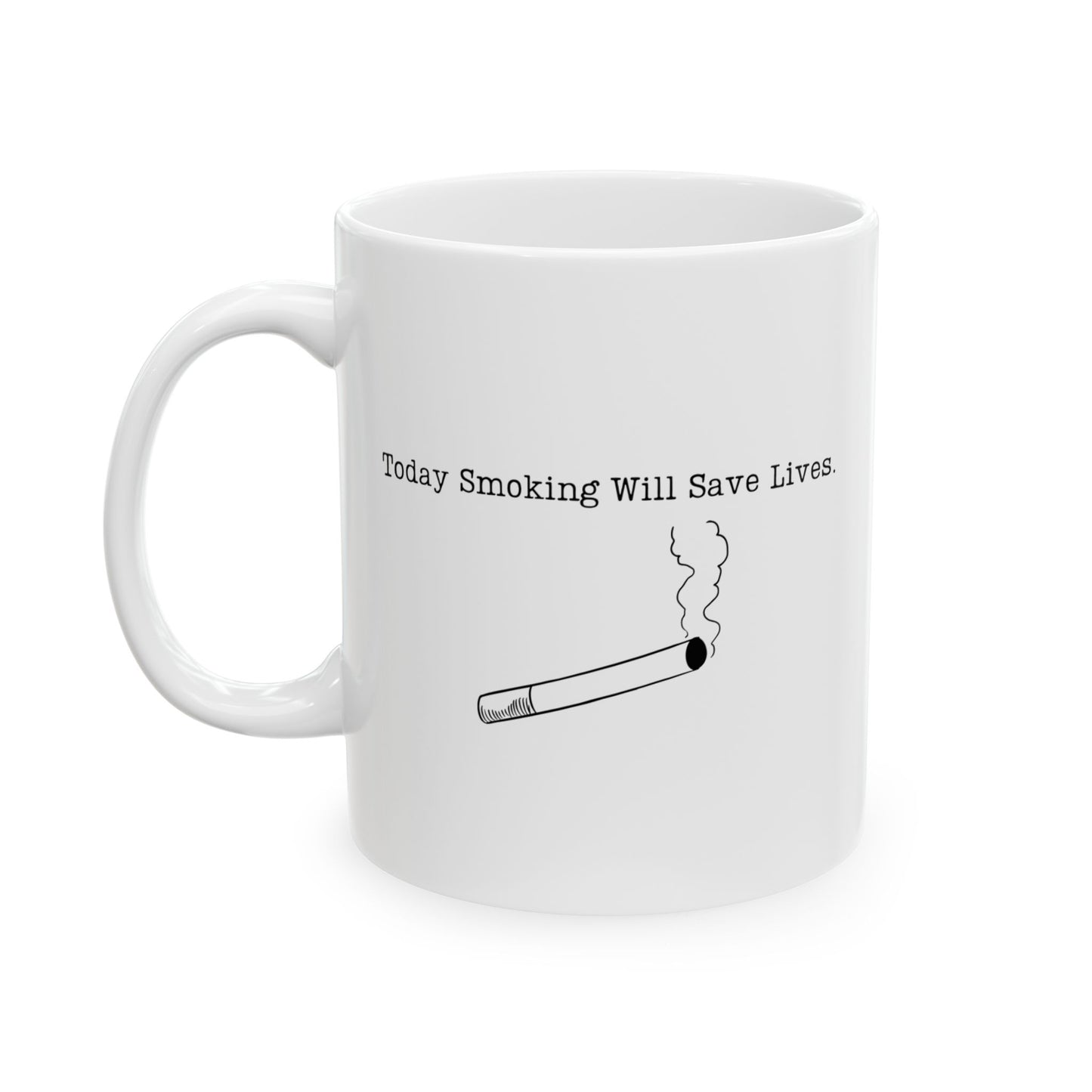 “Today, Smoking Will Save Lives” Mug