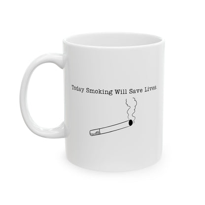 “Today, Smoking Will Save Lives” Mug