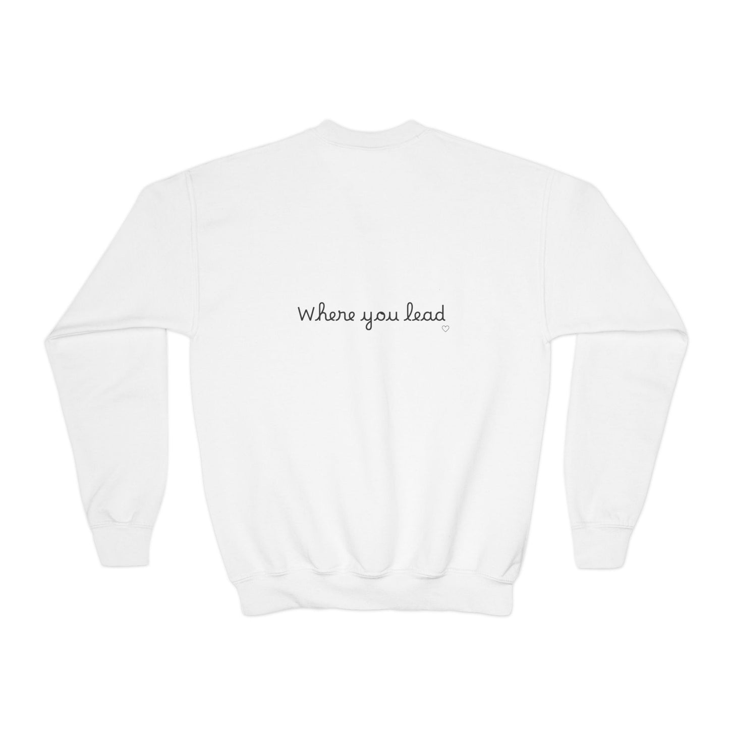 "Where You Lead, I Will Follow" Child Sweatshirt