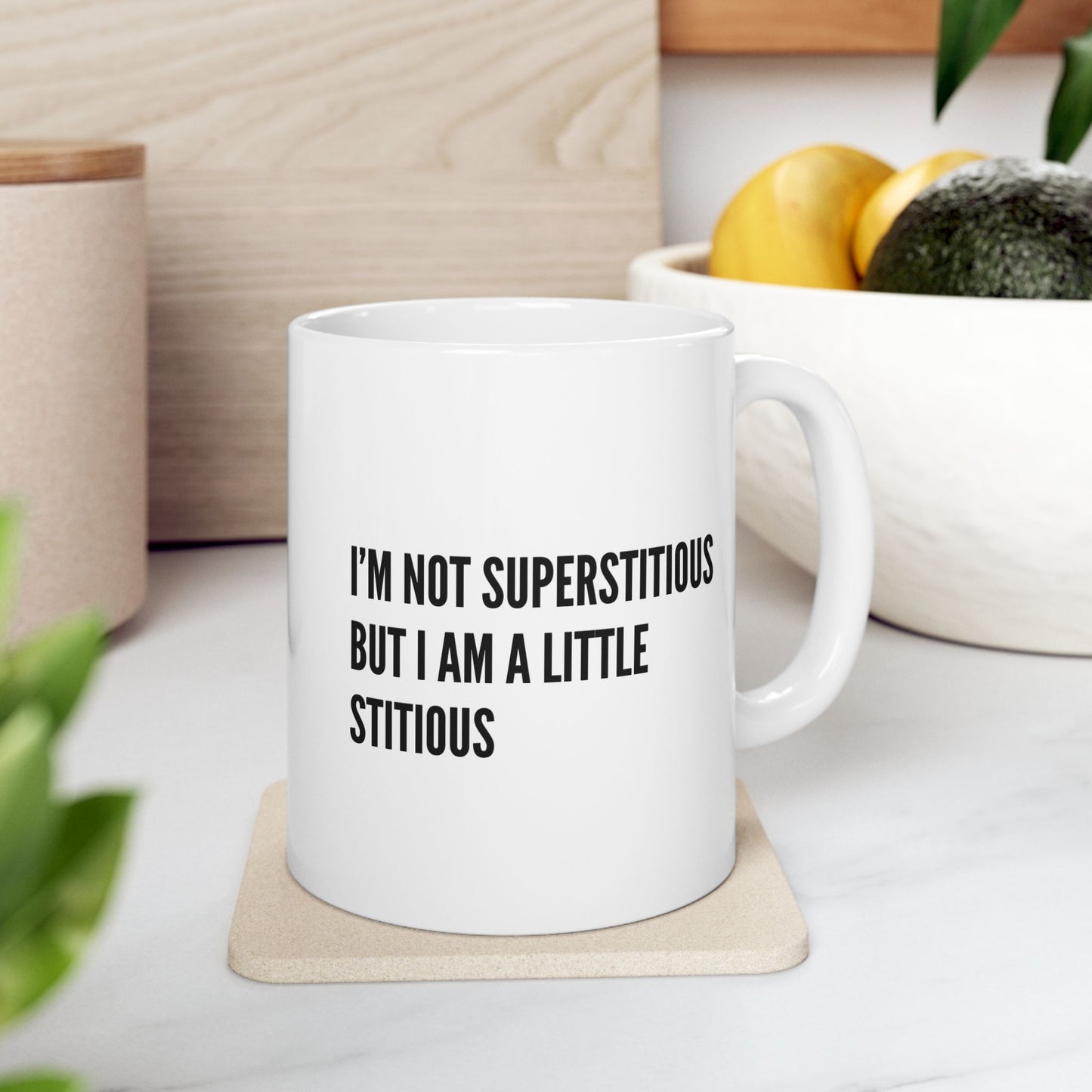 "I’m Not Superstitious But I Am A Little Stitious" Mug