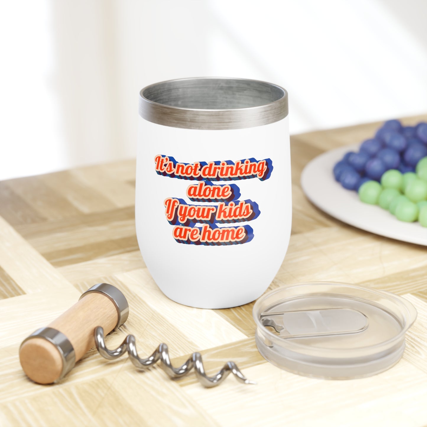 "It's Not Drinking Alone If Your Kids Are Home" Wine Tumbler