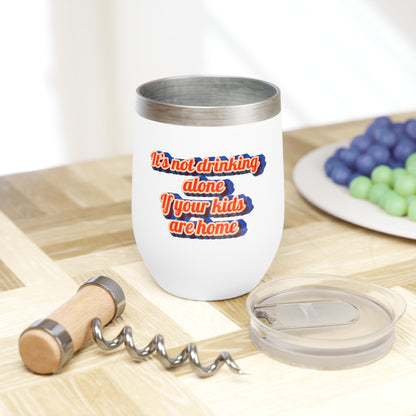 "It's Not Drinking Alone If Your Kids Are Home" Wine Tumbler