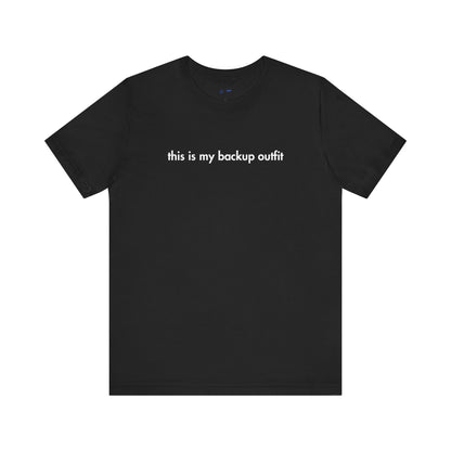 Black t-shirt with white text 'this is my backup outfit' on a white background