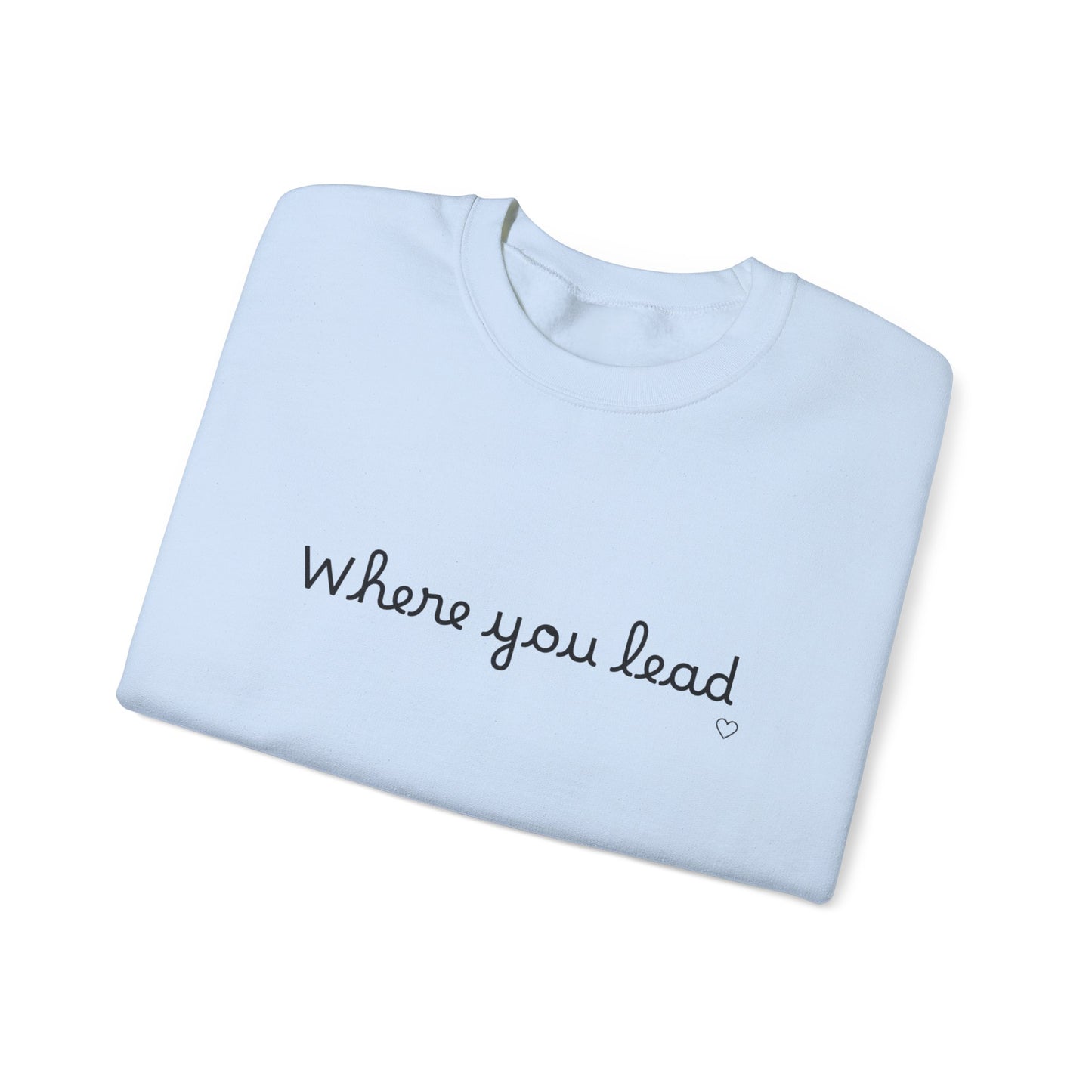“Where You Lead / I Will Follow” Women's Crewneck Sweatshirt