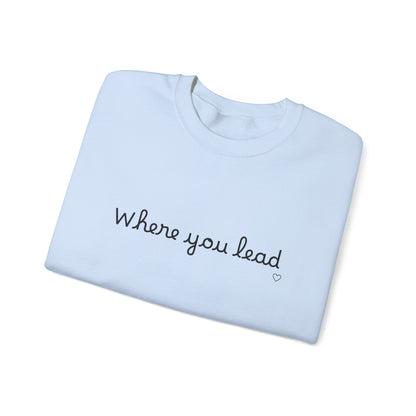 “Where You Lead / I Will Follow” Women's Crewneck Sweatshirt