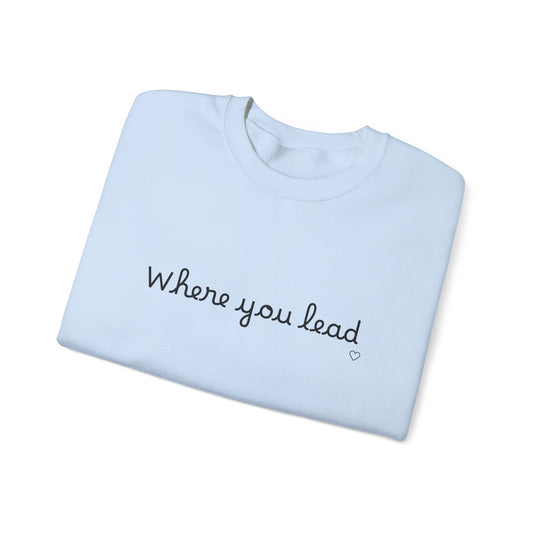 “Where You Lead / I Will Follow” Women's Crewneck Sweatshirt