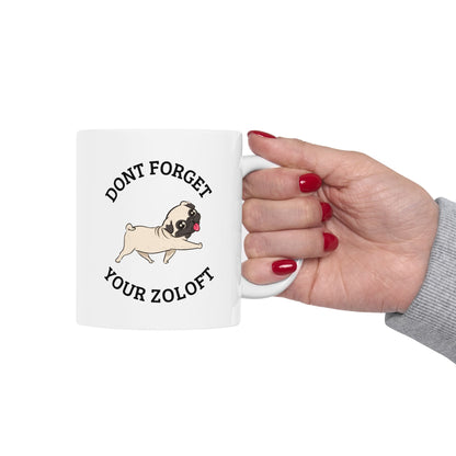 “Don’t Forget Your Zoloft” Mug