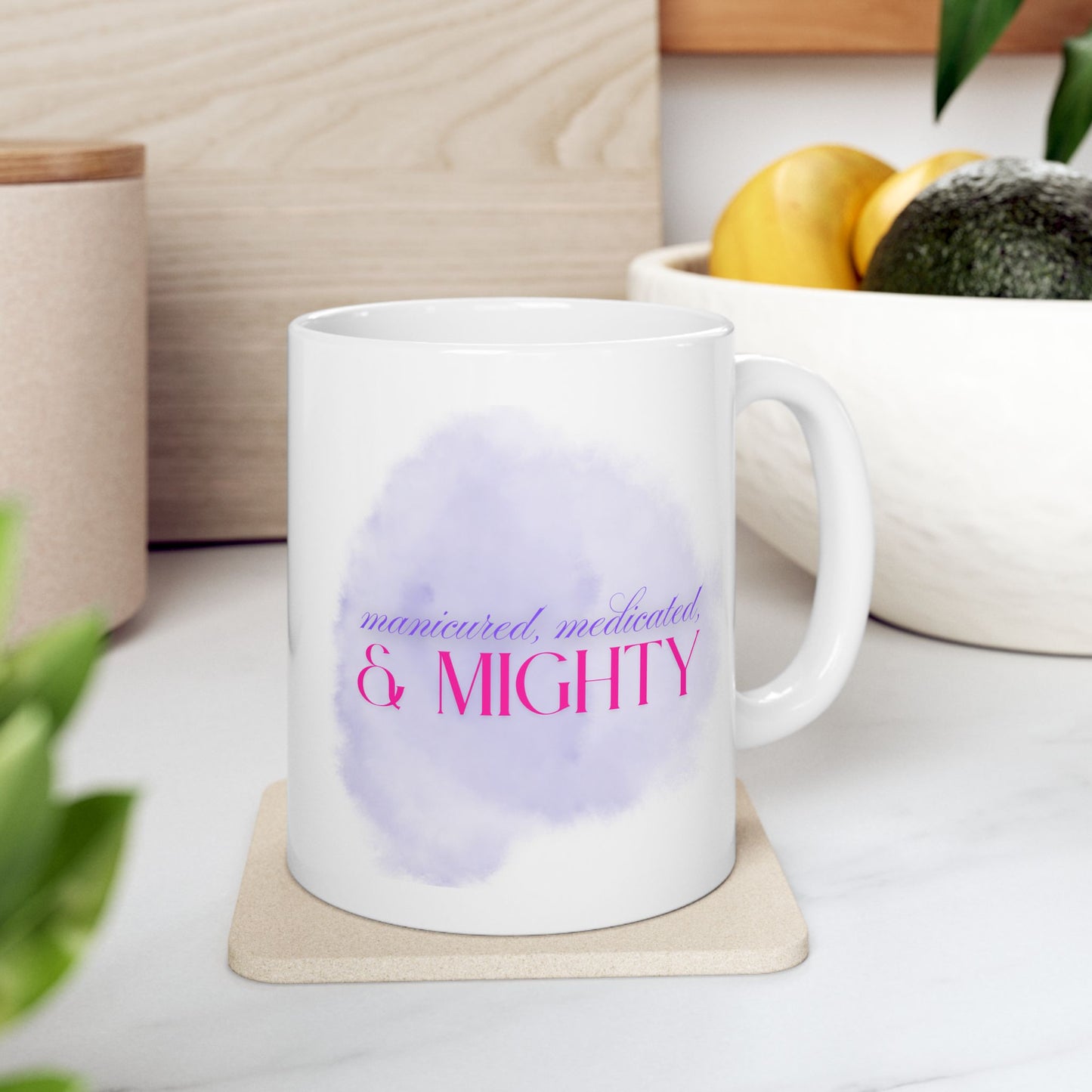"Manicured, Medicated, & Mighty" Mug