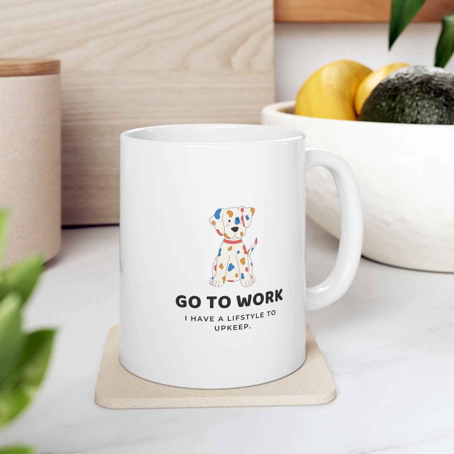 "Go to Work, I Have a Lifestyle to Upkeep" Mug
