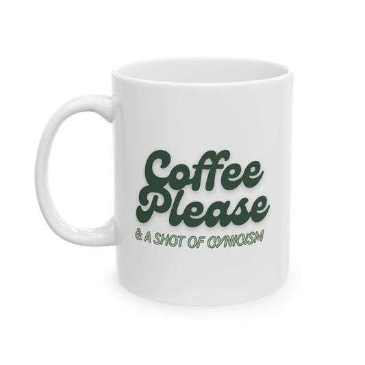 "Coffee Please & a Shot of Cynicism" Mug