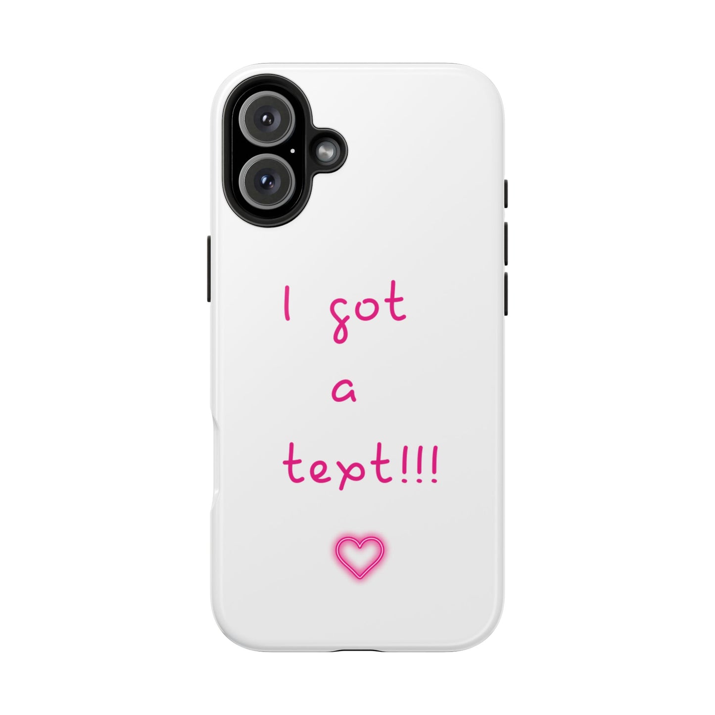 "I Got a Text!!!" Tough Phone Case - iPhone & Samsung