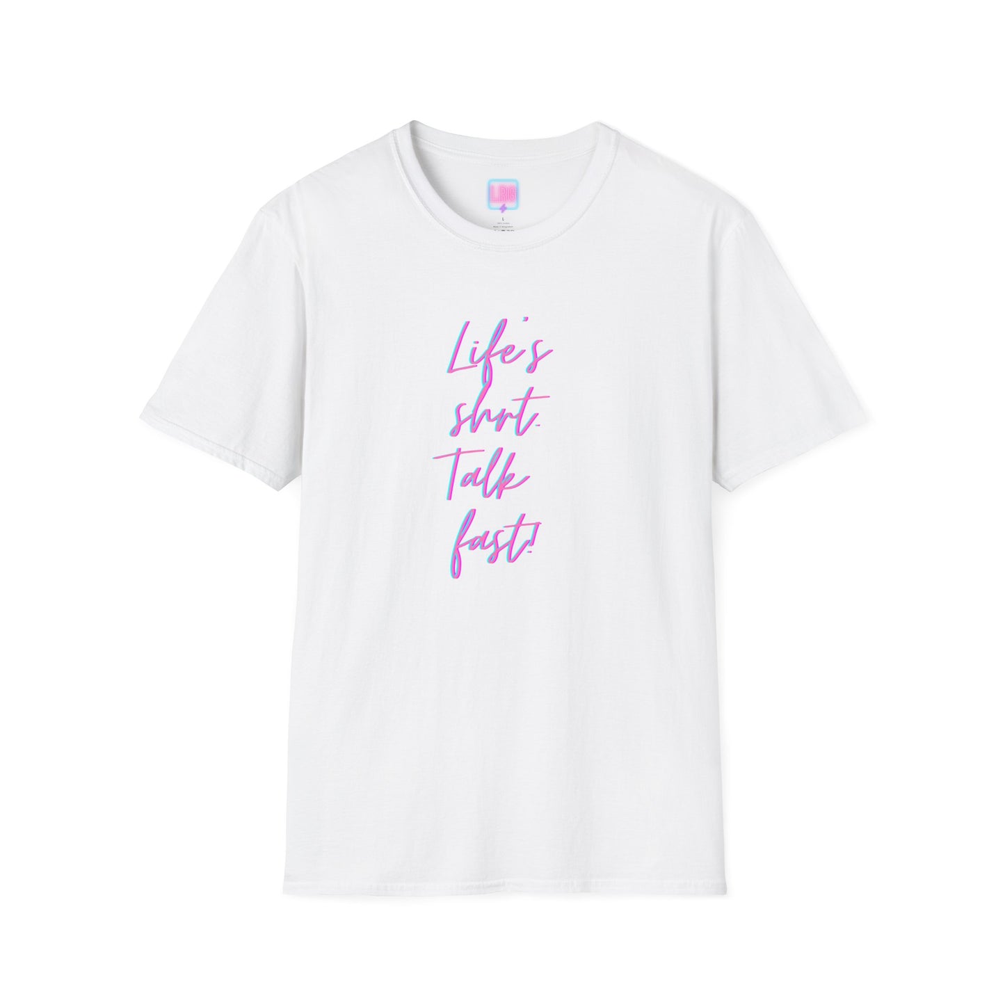 "Life's Short, Talk Fast!" T-Shirt