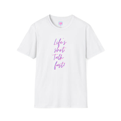 "Life's Short, Talk Fast!" T-Shirt
