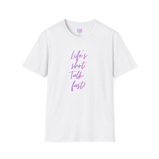 "Life's Short, Talk Fast!" T-Shirt