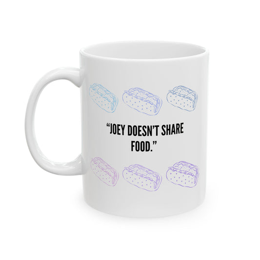 “Joey Doesn’t Share Food” Mug