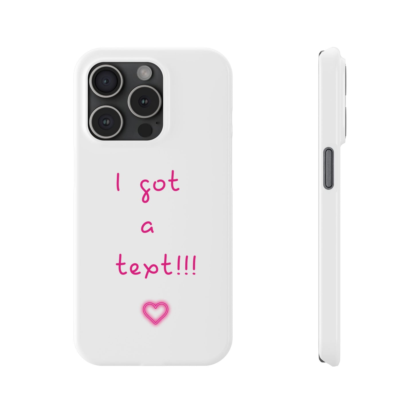 "I Got a Text!!!" Slim Phone Case - iPhone