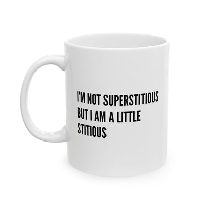 "I’m Not Superstitious But I Am A Little Stitious" Mug