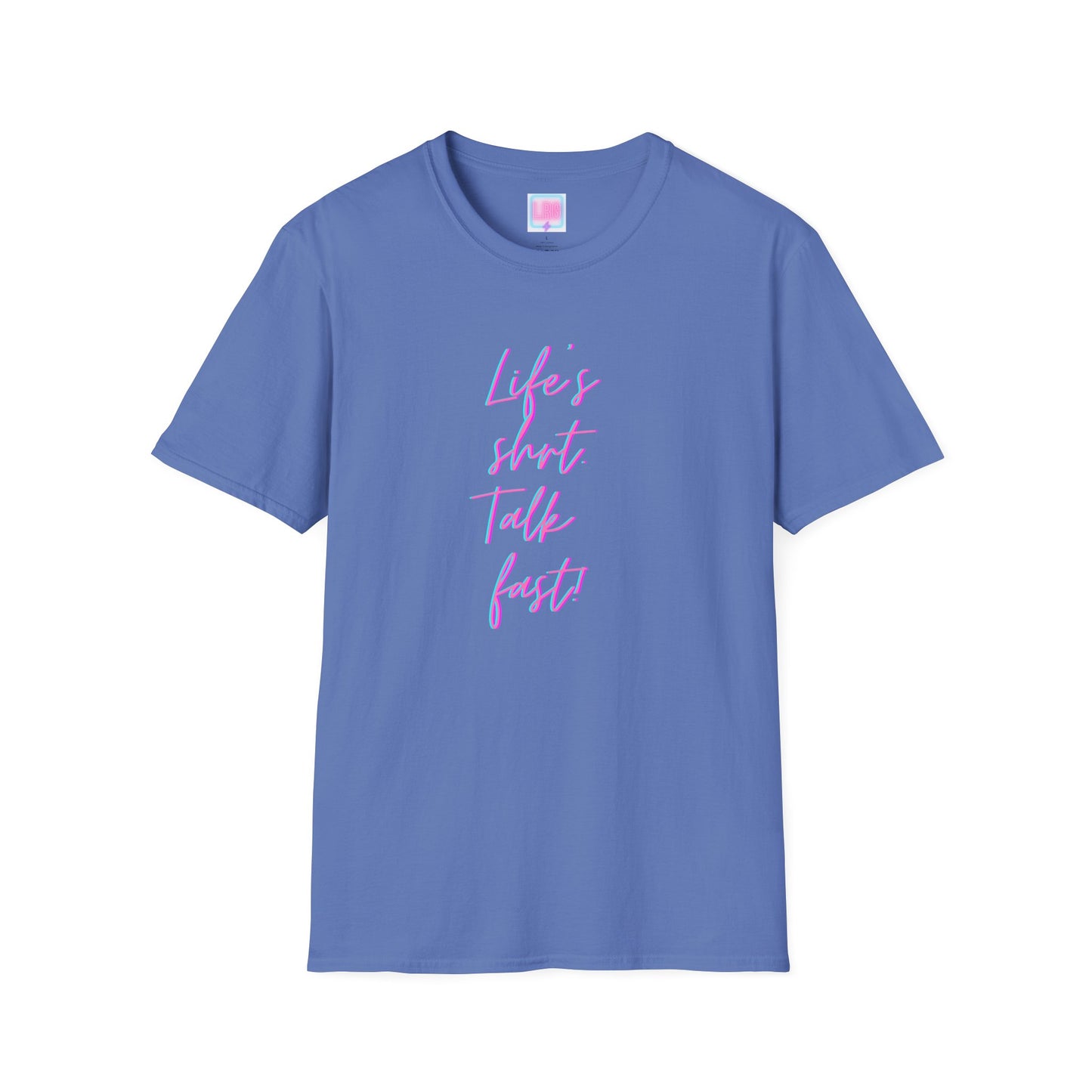 "Life's Short, Talk Fast!" T-Shirt