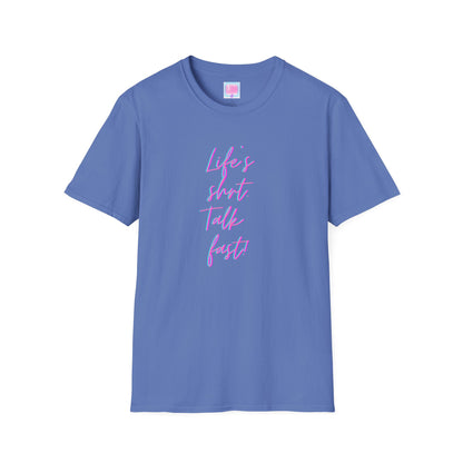 "Life's Short, Talk Fast!" T-Shirt