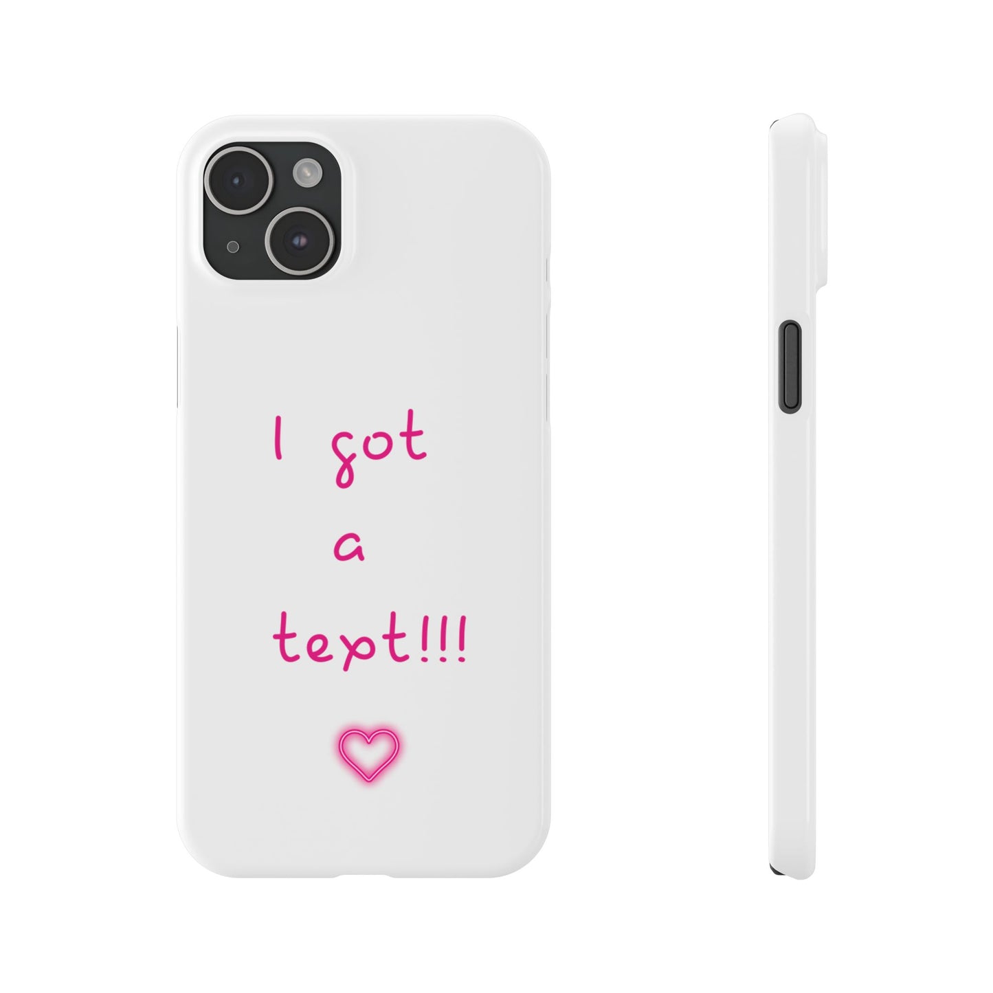 "I Got a Text!!!" Slim Phone Case - iPhone