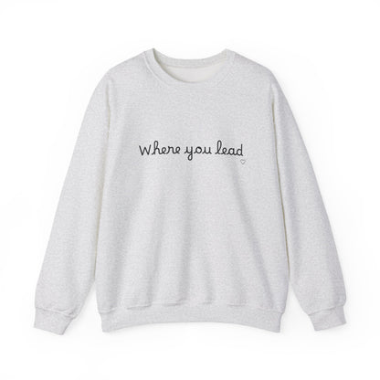 “Where You Lead / I Will Follow” Women's Crewneck Sweatshirt