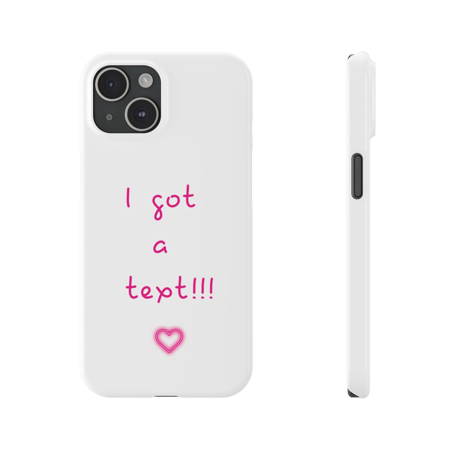 "I Got a Text!!!" Slim Phone Case - iPhone