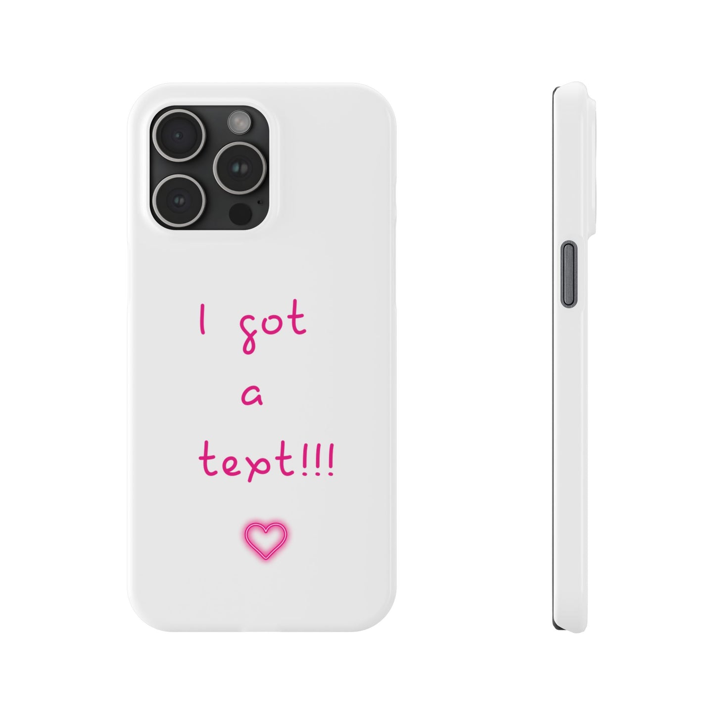 "I Got a Text!!!" Slim Phone Case - iPhone