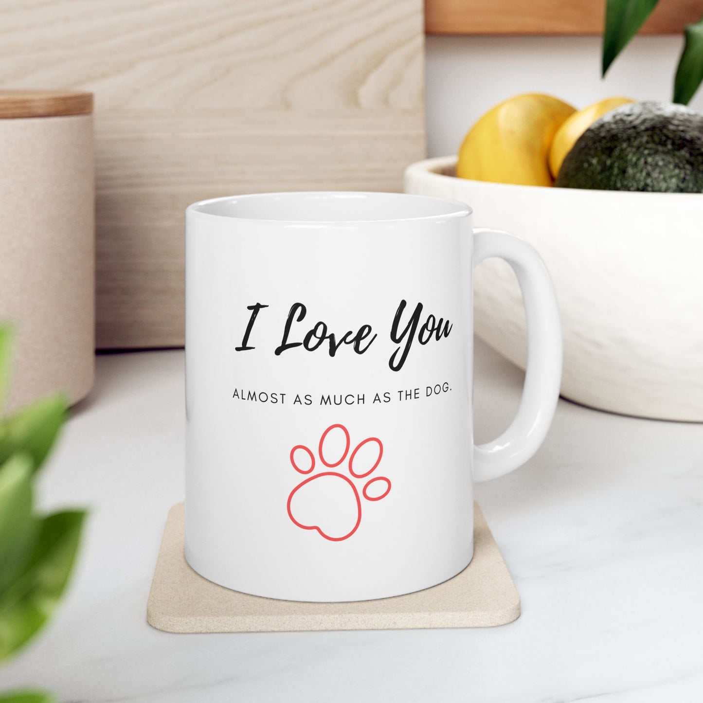“I Love You (Almost as Much as the Dog)” Mug