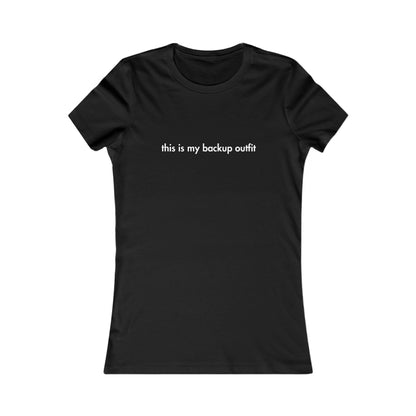 Black t-shirt with white text 'this is my backup outfit' on a white background