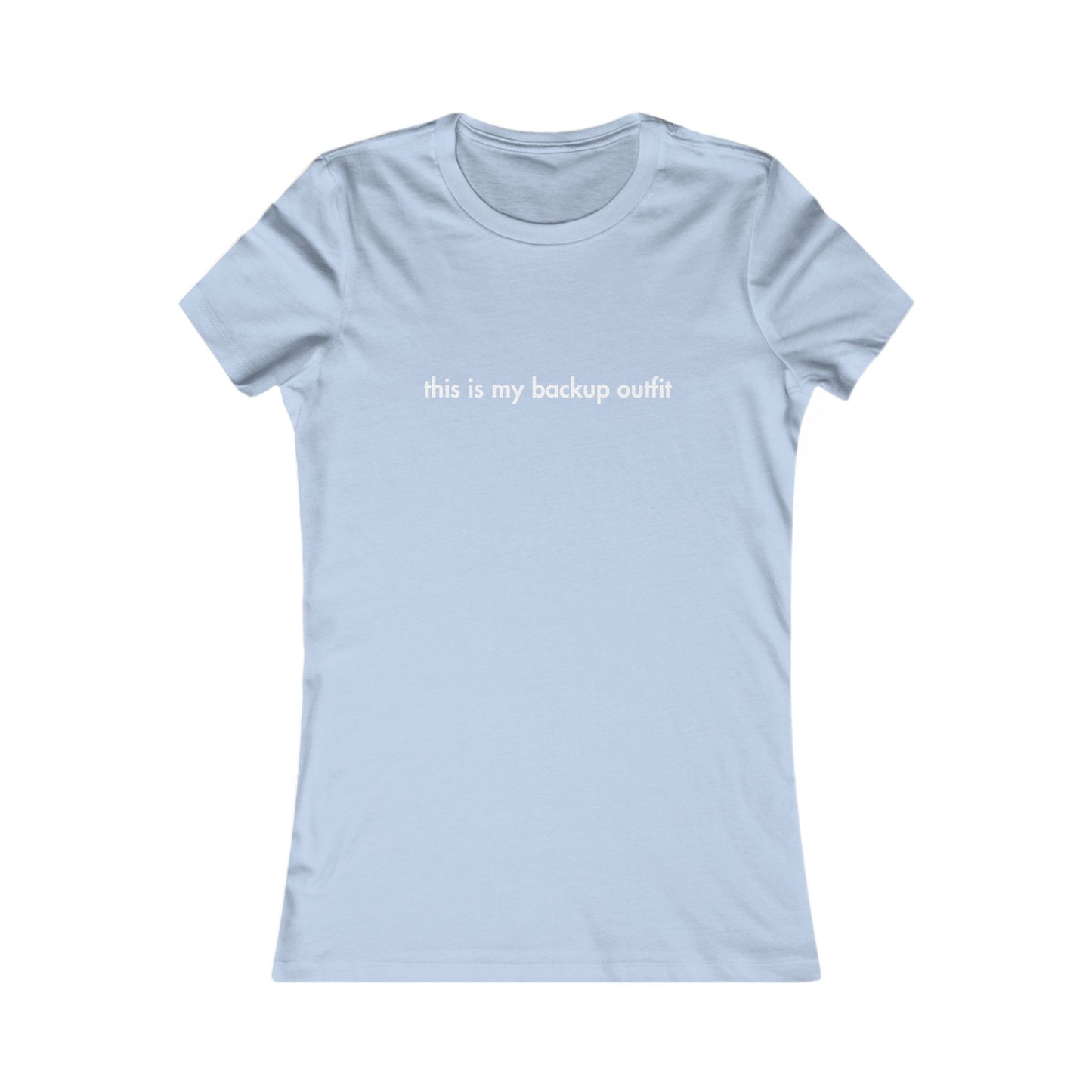Light blue t-shirt with text 'this is my backup outfit' on a white background