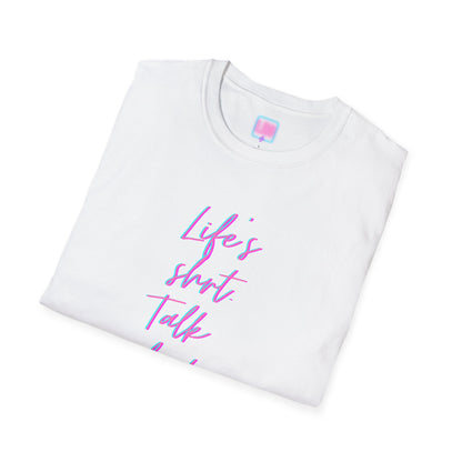 "Life's Short, Talk Fast!" T-Shirt