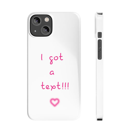 "I Got a Text!!!" Slim Phone Case - iPhone