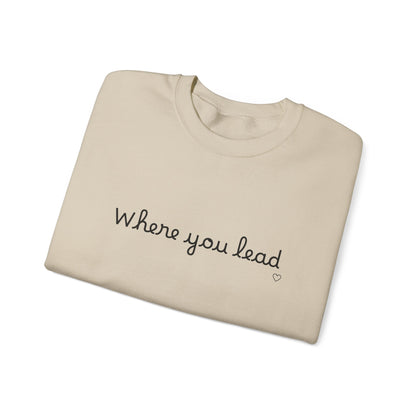 “Where You Lead / I Will Follow” Women's Crewneck Sweatshirt