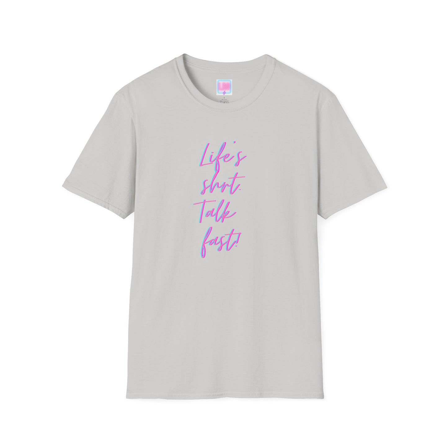"Life's Short, Talk Fast!" T-Shirt