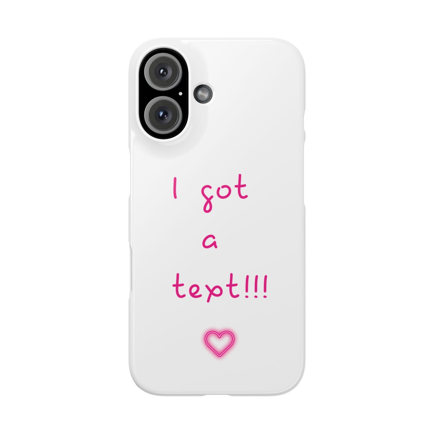 "I Got a Text!!!" Slim Phone Case - iPhone