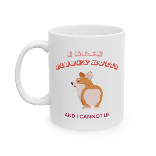 “I Like Fluffy Butts and I Cannot Lie” Mug