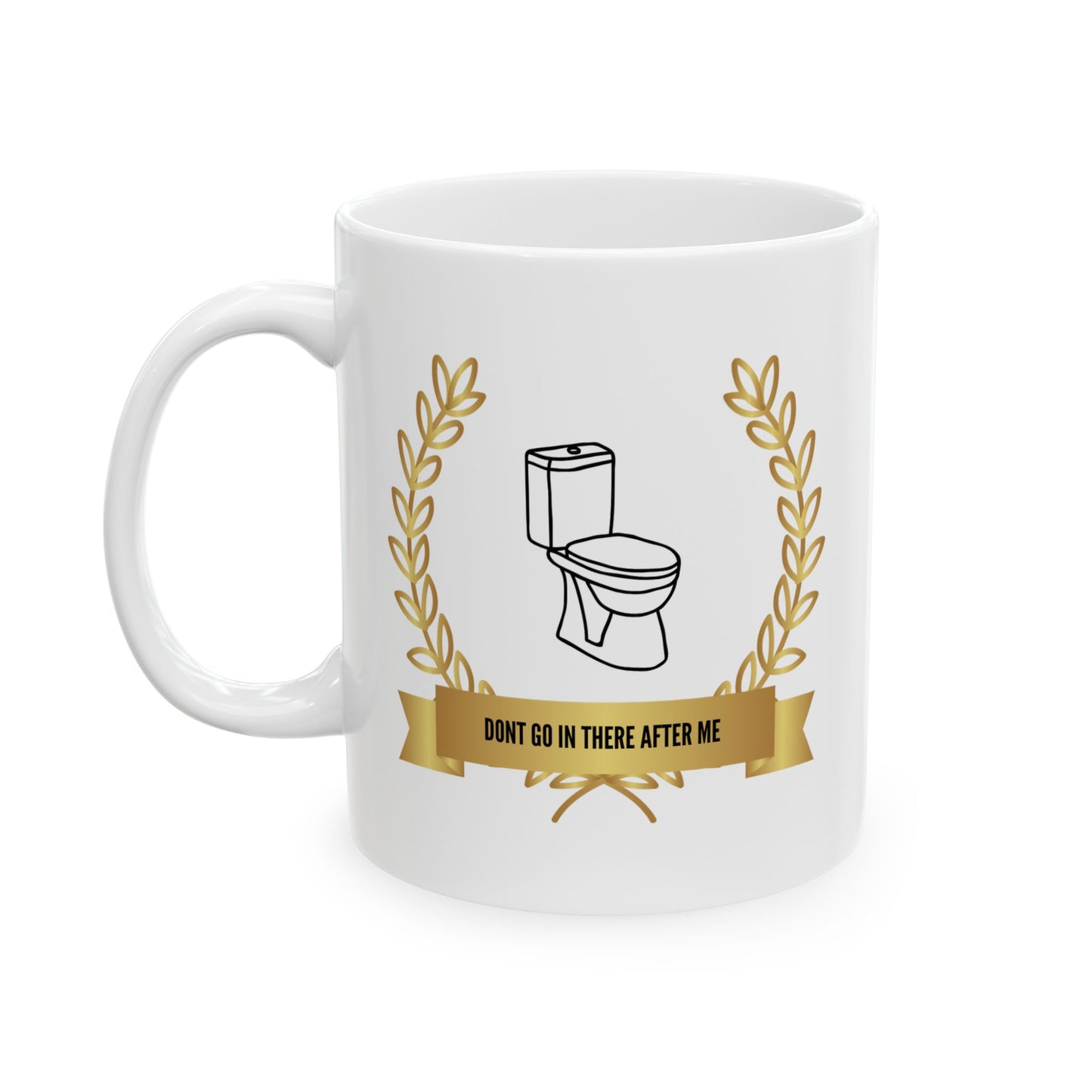 "Don't Go In There After Me" Award Mug