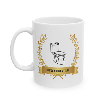 "Don't Go In There After Me" Award Mug