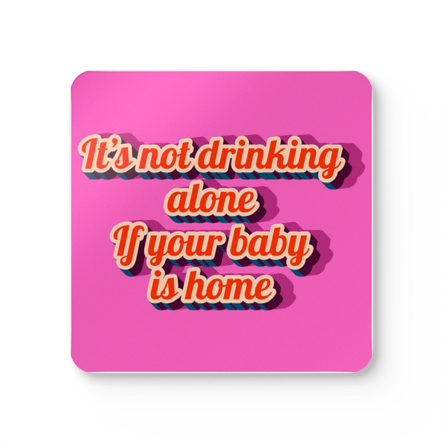 "It’s Not Drinking Alone If Your Baby is Home" 4-piece Coaster Set