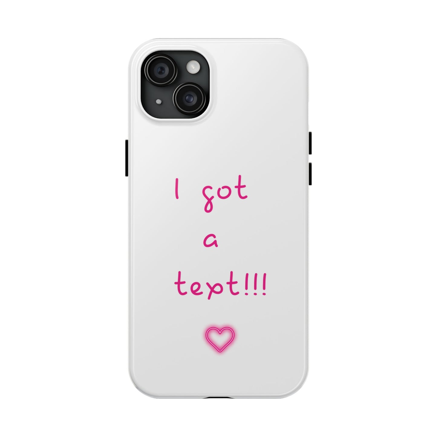 "I Got a Text!!!" Tough Phone Case - iPhone & Samsung