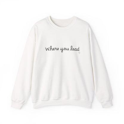 “Where You Lead / I Will Follow” Women's Crewneck Sweatshirt