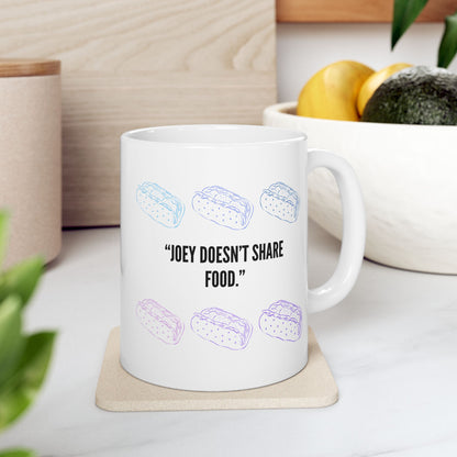 “Joey Doesn’t Share Food” Mug