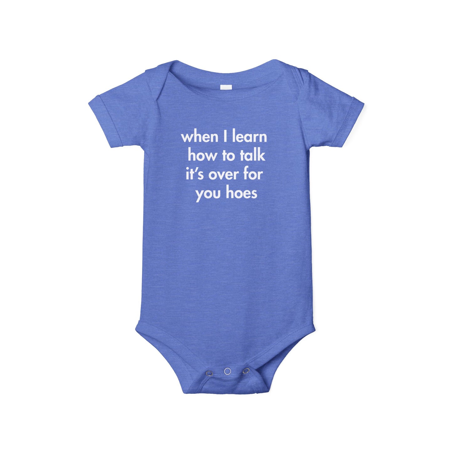 “When I Learn How to Talk, It’s Over for You Hoes” Baby Onesie