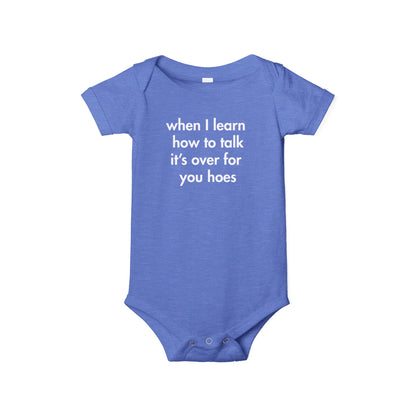 “When I Learn How to Talk, It’s Over for You Hoes” Baby Onesie